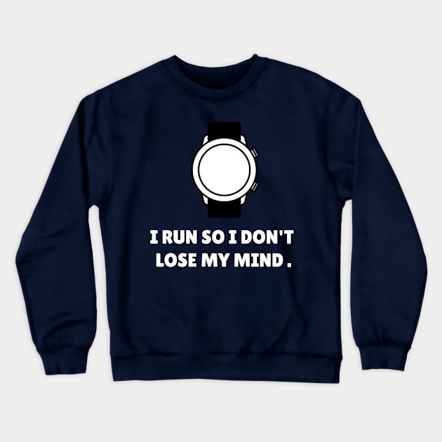 I Run So I Don't Lose My Mind Workout Crewneck Sweatshirt by TheFireInsideTeeShop